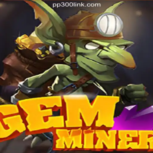 Exploring GemMiner: A Treasure Hunt on the PP300.COM Platform
